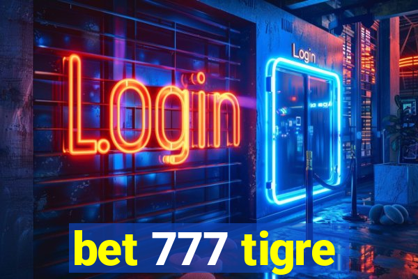 bet 777 tigre